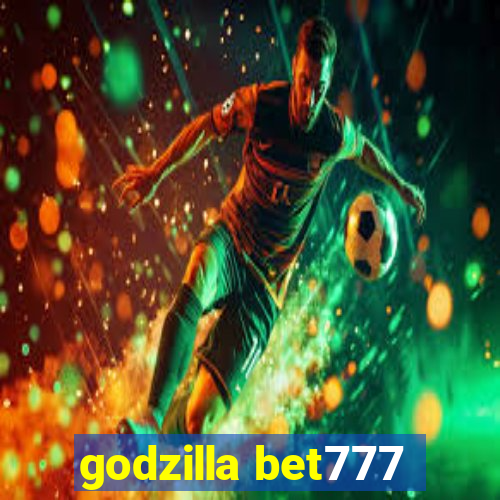 godzilla bet777